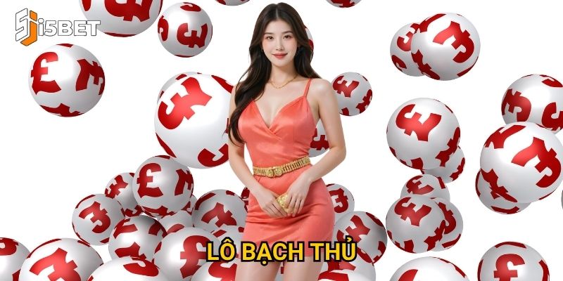Lô bạch thủ I5bet – Tại sao nhiều người lựa chọn để đánh lớn? 7 Lô bạch thủ I5bet – Tại sao nhiều người lựa chọn để đánh lớn?