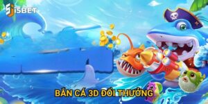 Bắn cá 3D đổi thưởng I5bet có gì khác biệt so với bản thường?